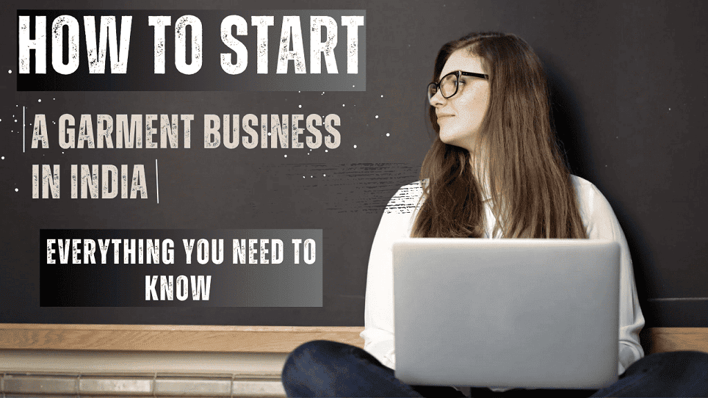 How To Start A Garment Business In INDIA : Everything You Need To Know